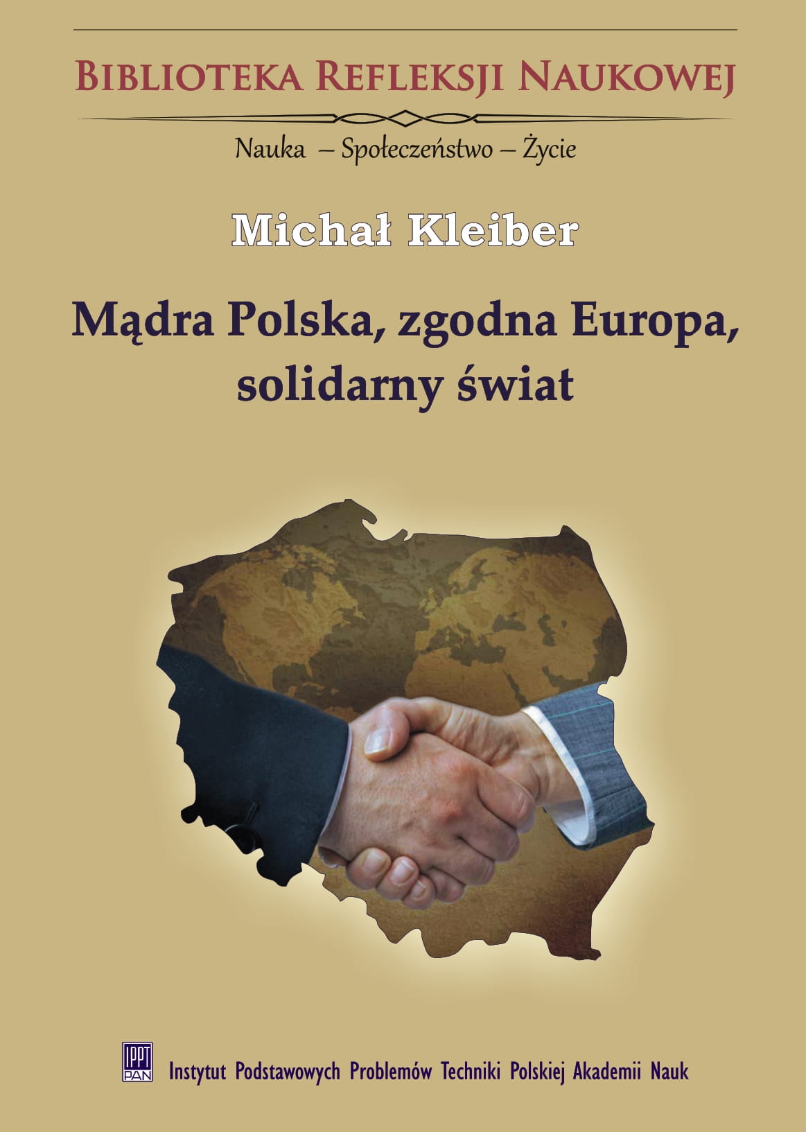 Wise Poland, Agreeable Europe, Solidary World<br />
Continuously expanding knowledge and innovation for the common good - the basis for the sustainable future<br />
(in Polish: Mądra Polska, zgodna Europa, solidarny świat. Stale poszerzana wiedza i innowacje na rzecz dobra wspólnego podstawami stabilnej przyszłości)