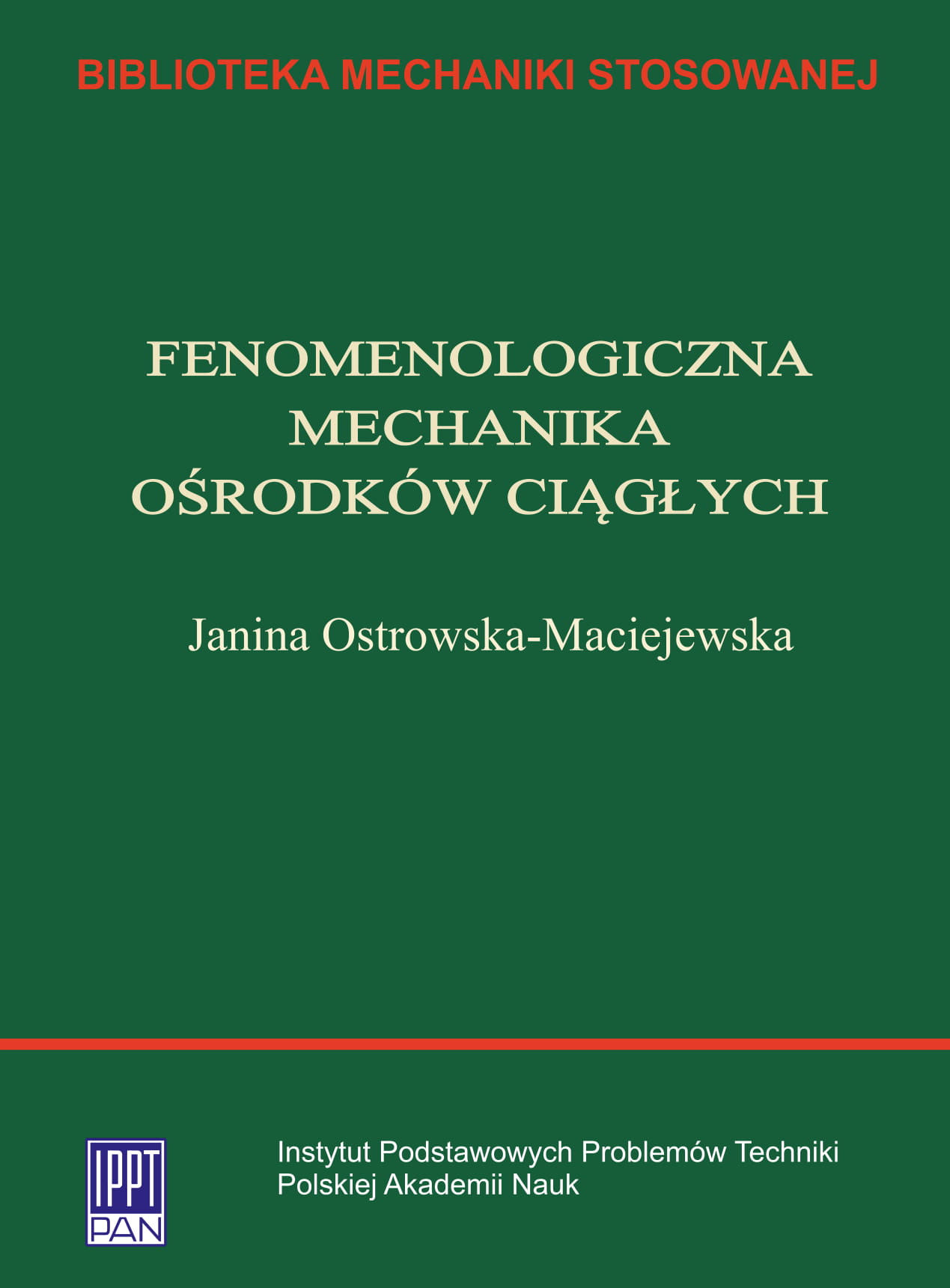 The Phenomenological Mechanics of Continuous Media<br />
(in Polish: Fenomenologiczna mechanika ośrodków ciągłych)