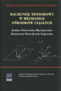 Tensor Calculus in Continuous Media Mechanics<br />
(in Polish: Rachunek Tensorowy w Mechanice Ośrodków Ciągłych)
